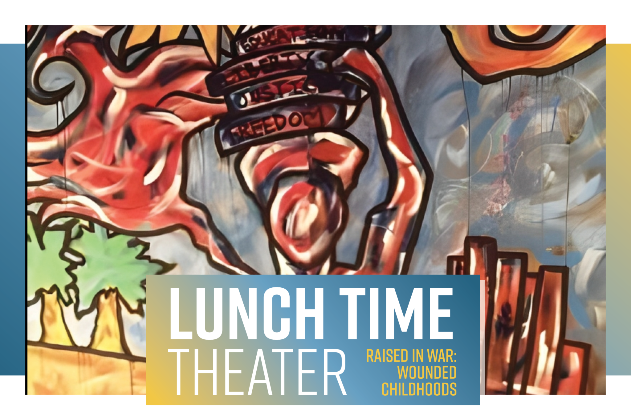 Raised in War: Wounded Childhoods – Lunch Time Theater Poster Image