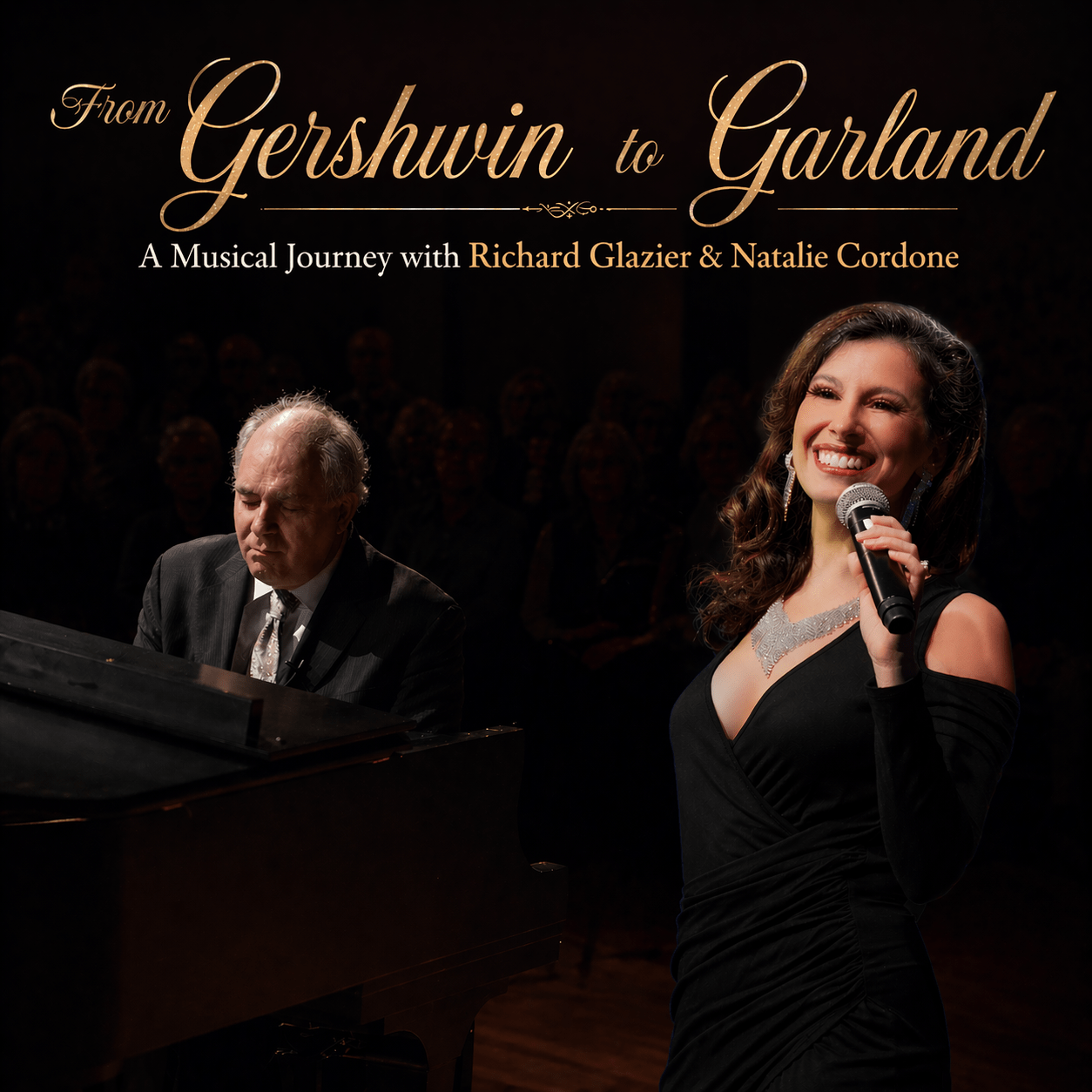 From Gershwin to Garland: A Musical Journey with Richard Glazier & Natalie Cordone Poster Image